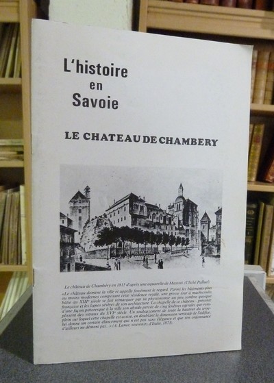 livre ancien - Le Château de Chambéry - Messiez-Poche, Pierre & Palluel-Guillard, André