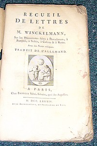 Recueil de lettres de M. Winckelmann sur les découvertes faites à Herculanum, à Pompeii, à Stabia, à Casertes & à Rome - Winckelmann M.